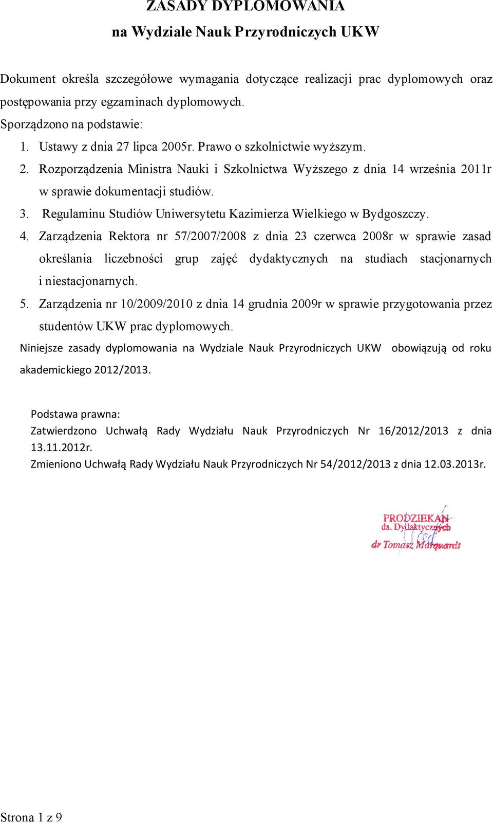 3. Regulaminu Studiów Uniwersytetu Kazimierza Wielkiego w Bydgoszczy. 4.