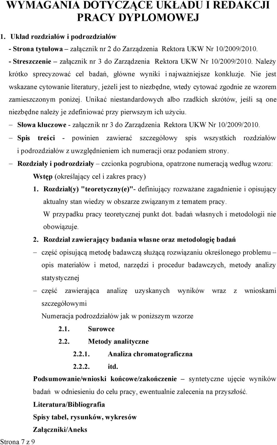 Nie jest wskazane cytowanie literatury, jeżeli jest to niezbędne, wtedy cytować zgodnie ze wzorem zamieszczonym poniżej.