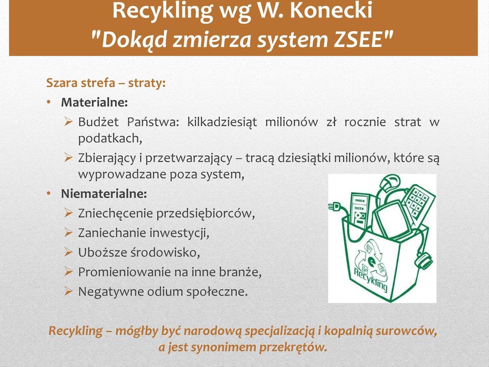 strat w podatkach, Zbierający i przetwarzający tracą dziesiątki milionów, które są wyprowadzane poza system,