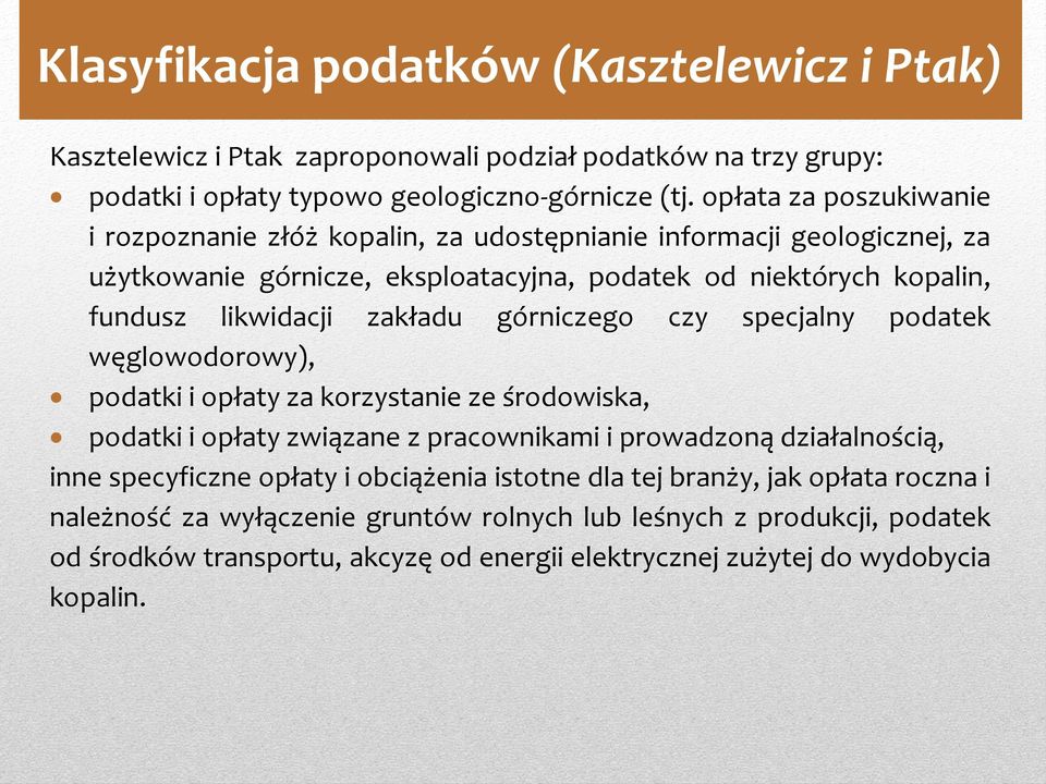 zakładu górniczego czy specjalny podatek węglowodorowy), podatki i opłaty za korzystanie ze środowiska, podatki i opłaty związane z pracownikami i prowadzoną działalnością, inne