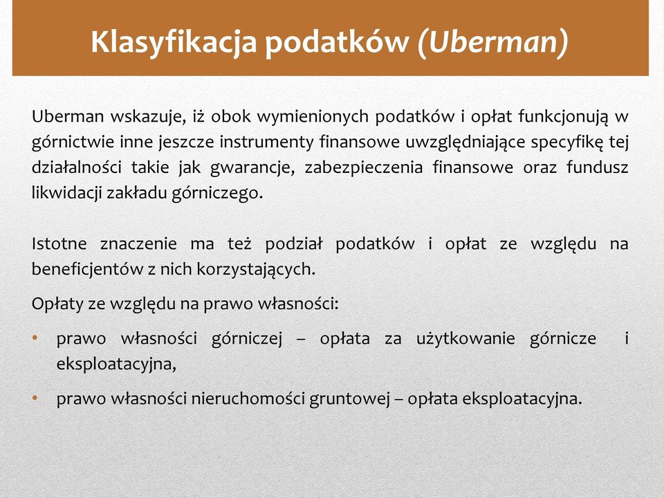 górniczego. Istotne znaczenie ma też podział podatków i opłat ze względu na beneficjentów z nich korzystających.