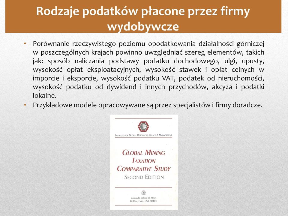 eksploatacyjnych, wysokość stawek i opłat celnych w imporcie i eksporcie, wysokość podatku VAT, podatek od nieruchomości, wysokość