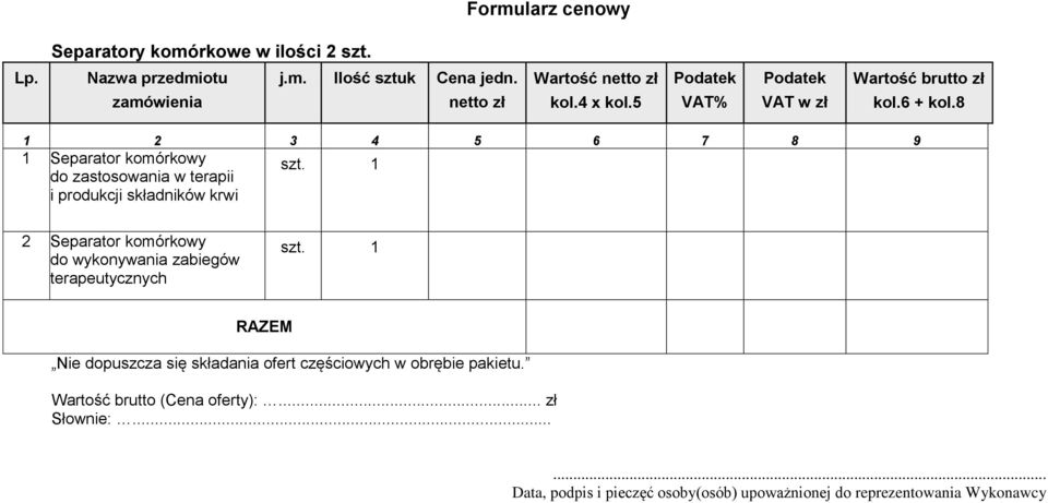 8 1 2 3 4 5 6 7 8 9 1 Separator komórkowy do zastosowania w terapii i produkcji składników krwi szt.