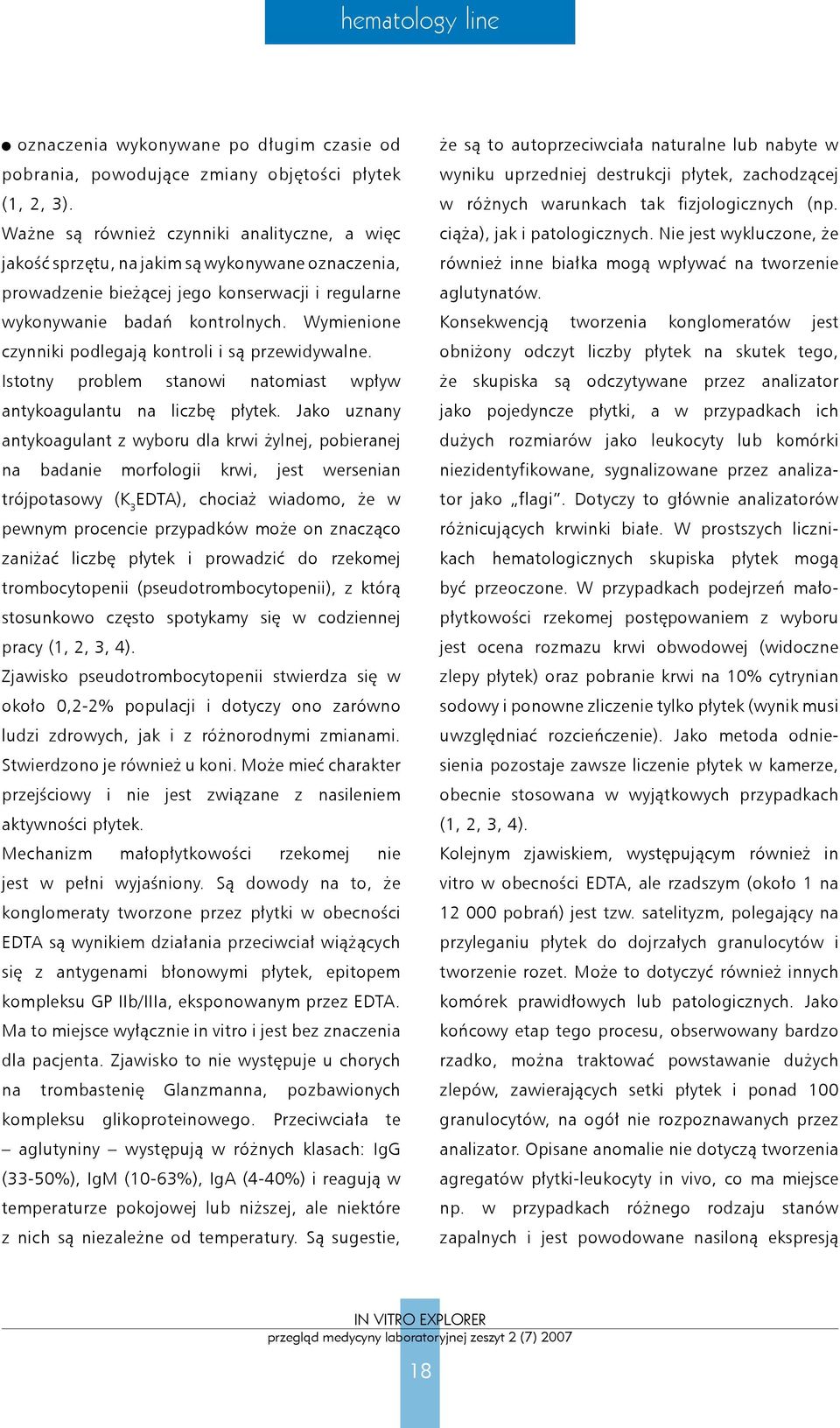 wyniku uprzedniej destrukcji płytek, zachodzącej w różnych warunkach tak fizjologicznych (np. ciąża), jak i patologicznych.