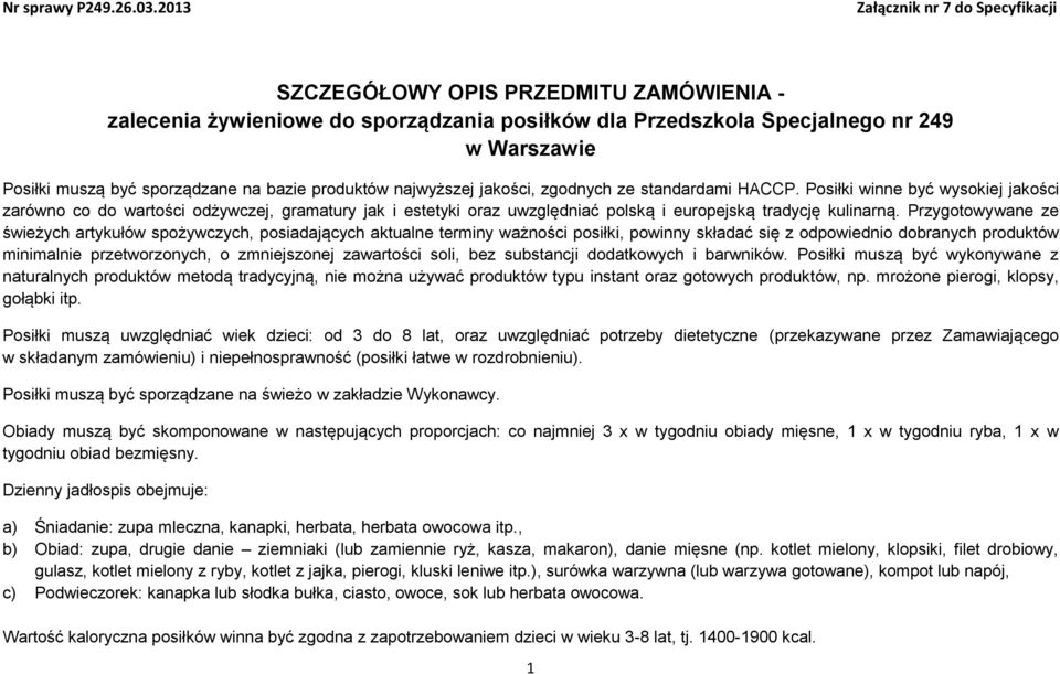 na bazie produktów najwyższej jakości, zgodnych ze standardami HACCP.