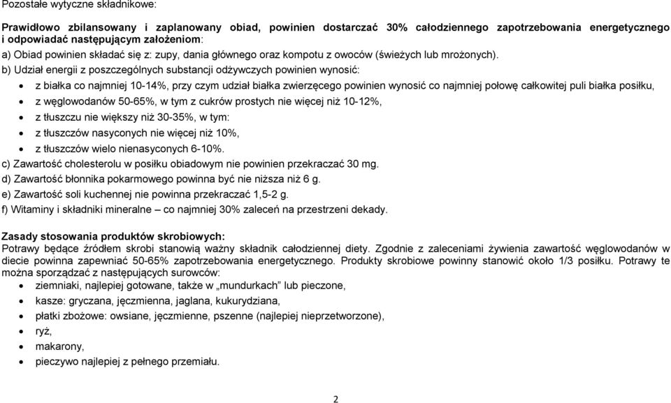 b) Udział energii z poszczególnych substancji odżywczych powinien wynosić: z białka co najmniej 10-14%, przy czym udział białka zwierzęcego powinien wynosić co najmniej połowę całkowitej puli białka