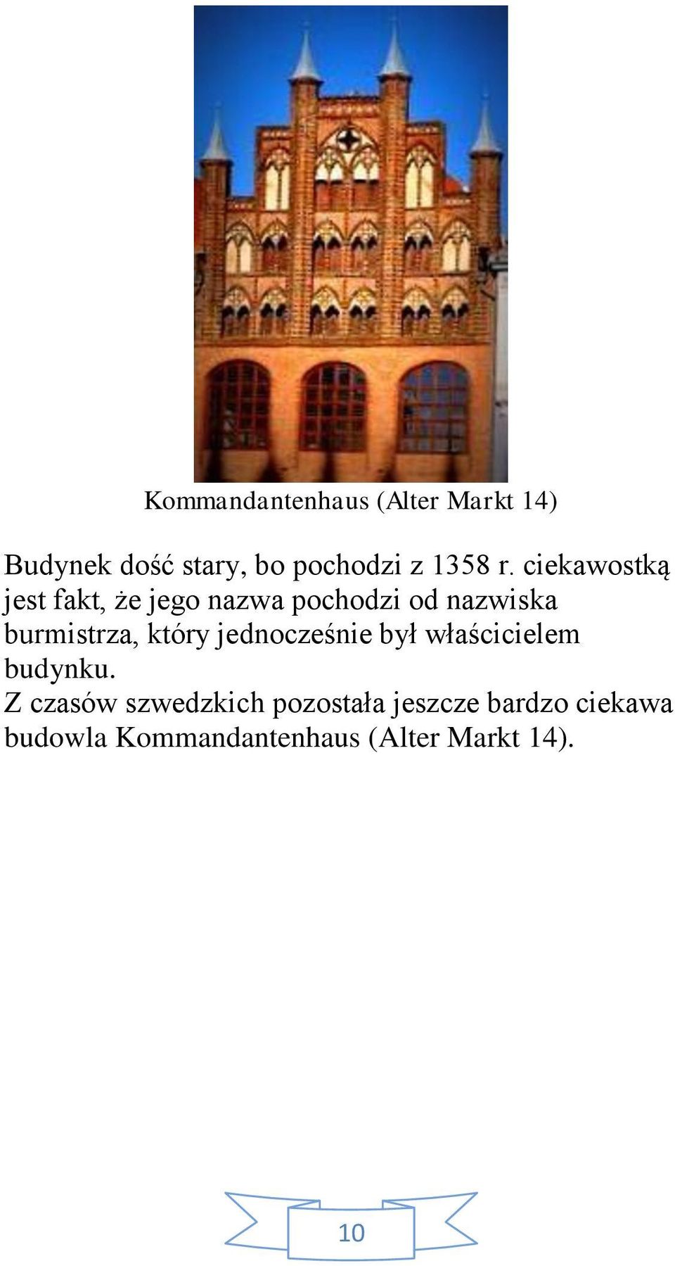 który jednocześnie był właścicielem budynku.