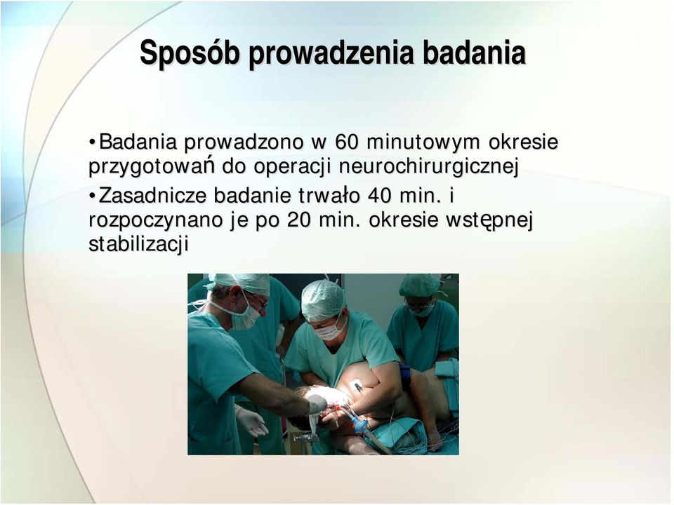 neurochirurgicznej Zasadnicze badanie trwało 40