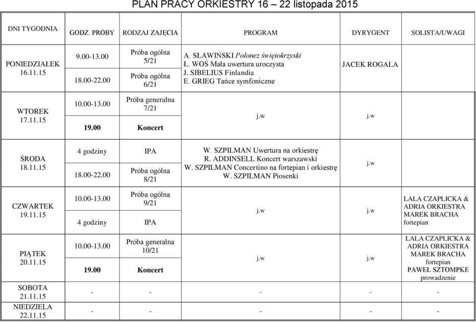 ADDINSELL Koncert warszawski 18.00-22.00 8/21 W. SZPILMAN Concertino na fortepian i orkiestrę W. SZPILMAN Piosenki 19.11.