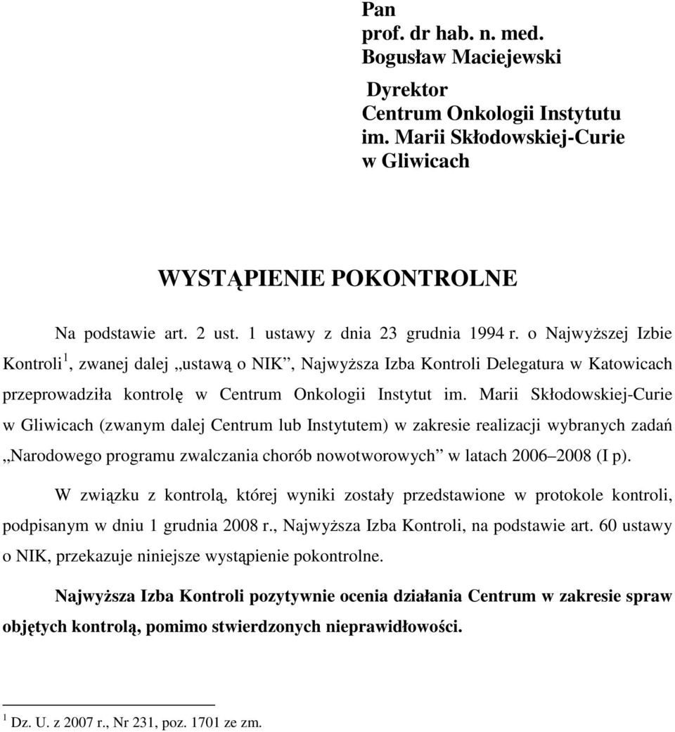 Marii Skłodowskiej-Curie w Gliwicach (zwanym dalej Centrum lub Instytutem) w zakresie realizacji wybranych zadań Narodowego programu zwalczania chorób nowotworowych w latach 2006 2008 (I p).