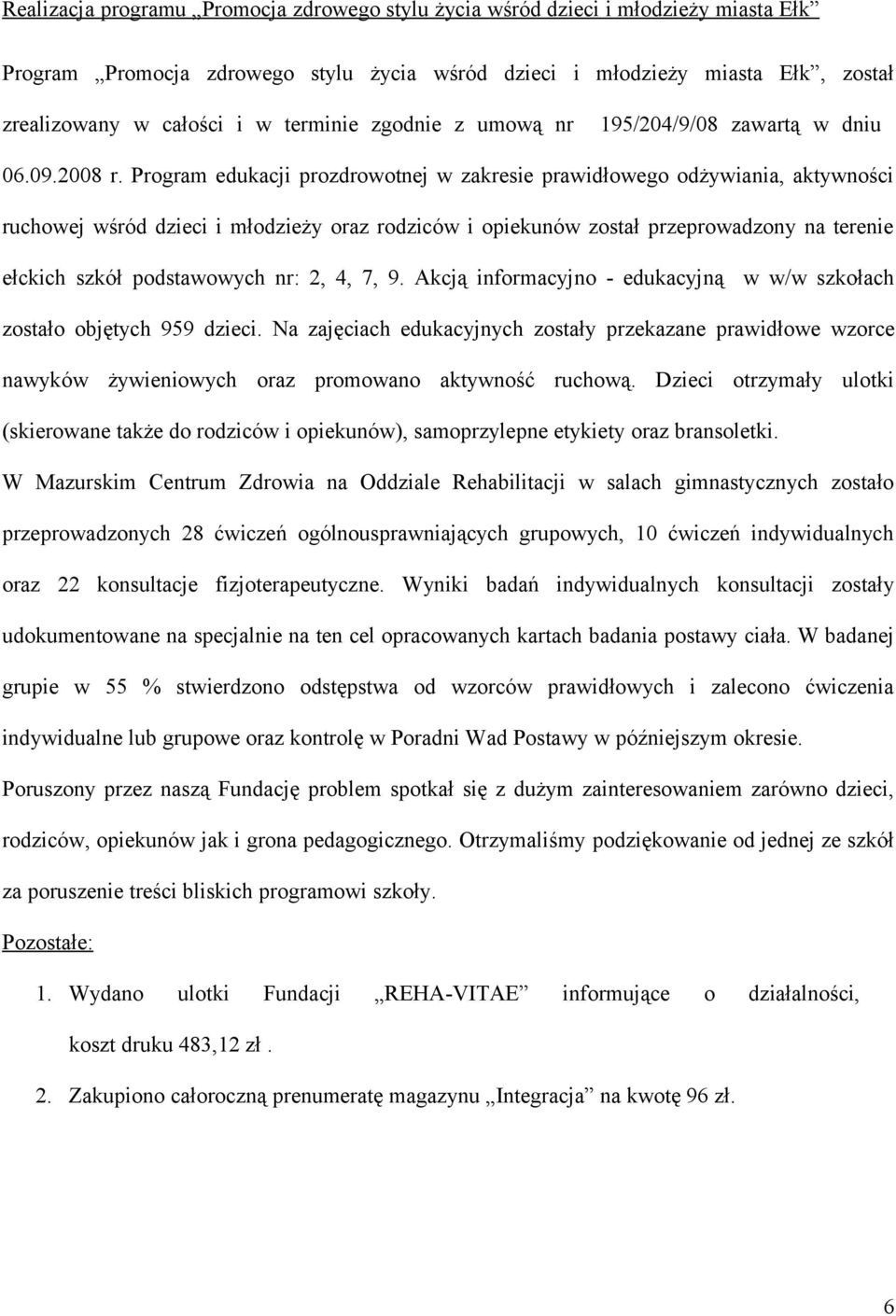 Program edukacji prozdrowotnej w zakresie prawidłowego odżywiania, aktywności ruchowej wśród dzieci i młodzieży oraz rodziców i opiekunów został przeprowadzony na terenie ełckich szkół podstawowych