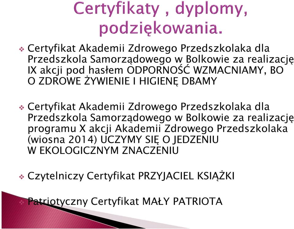 Przedszkola Samorządowego w Bolkowie za realizację programu X akcji Akademii Zdrowego Przedszkolaka (wiosna 2014)