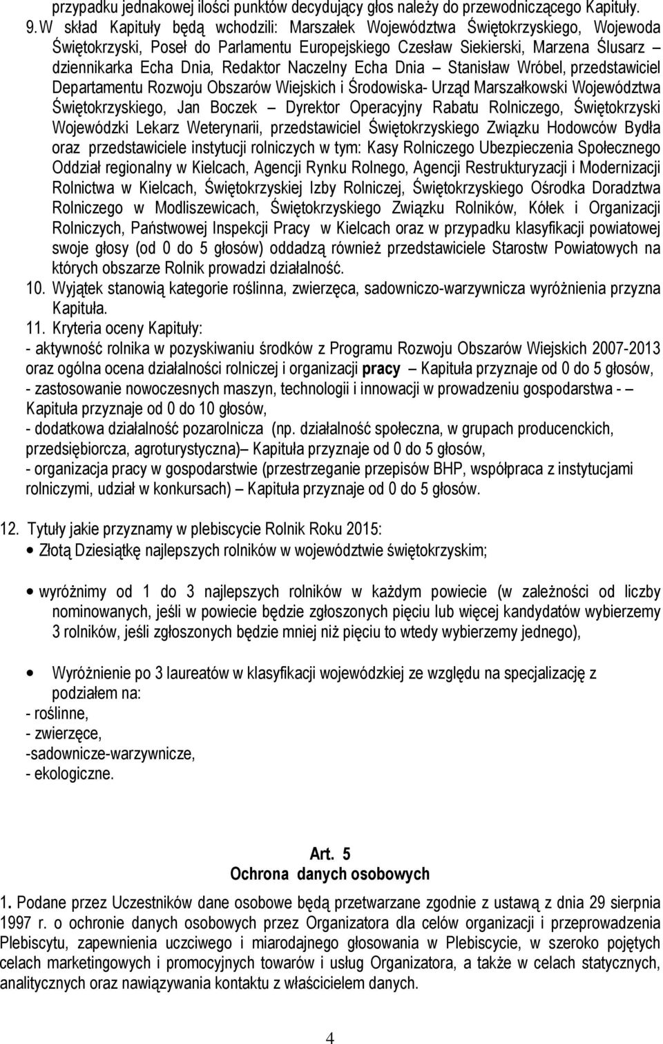 Naczelny Echa Dnia Stanisław Wróbel, przedstawiciel Departamentu Rozwoju Obszarów Wiejskich i Środowiska- Urząd Marszałkowski Województwa Świętokrzyskiego, Jan Boczek Dyrektor Operacyjny Rabatu