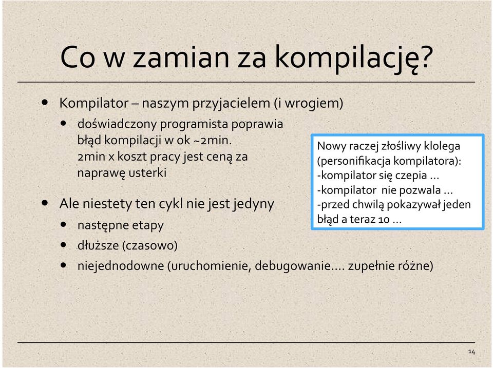 2min x koszt pracy jest ceną za naprawę usterki Ale niestety ten cykl nie jest jedyny następne etapy dłuższe (czasowo)