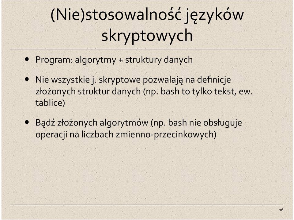 skryptowe pozwalają na definicje złożonych struktur danych (np.