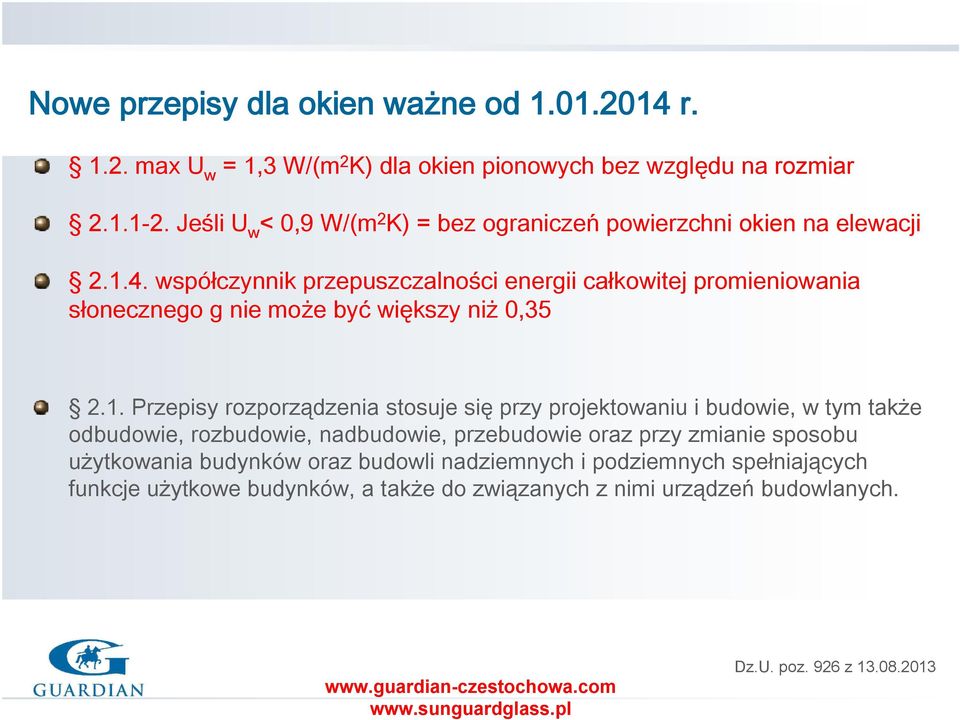 współczynnik przepuszczalności energii całkowitej promieniowania słonecznego g nie może być większy niż 0,35 2.1.