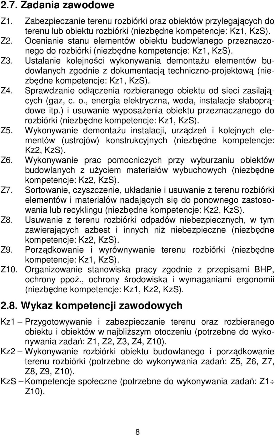 Ustalanie kolejności wykonywania demontażu elementów budowlanych zgodnie z dokumentacją techniczno-projektową (niezbędne kompetencje: Kz1, KzS). Z4.
