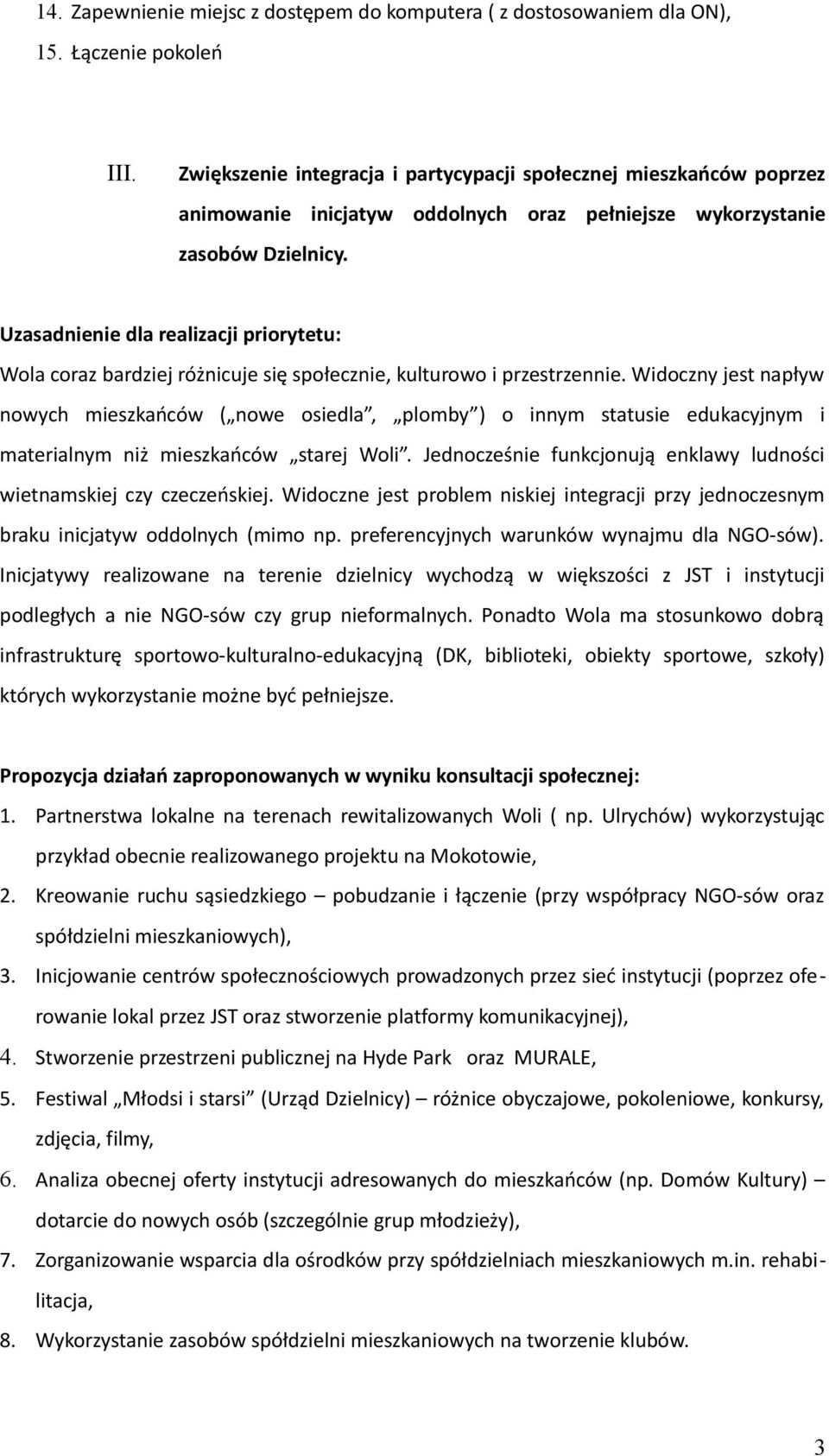 Wola coraz bardziej różnicuje się społecznie, kulturowo i przestrzennie.