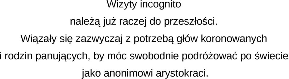 Wiązały się zazwyczaj z potrzebą głów