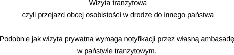 Podobnie jak wizyta prywatna wymaga