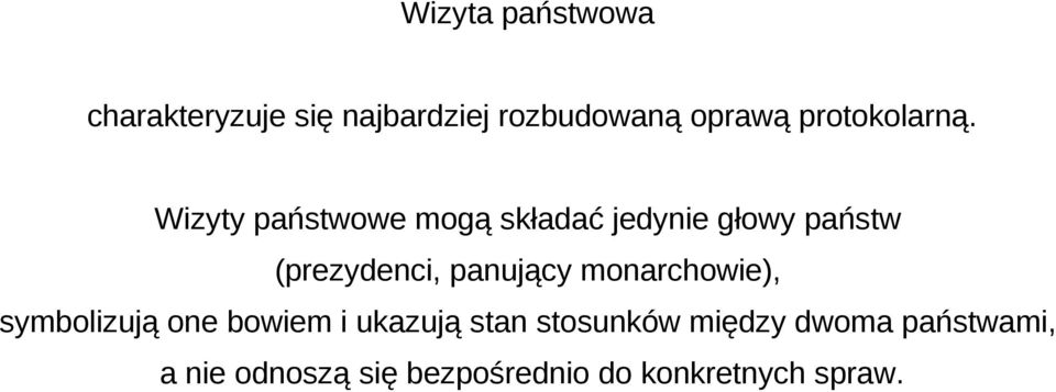 Wizyty państwowe mogą składać jedynie głowy państw (prezydenci, panujący