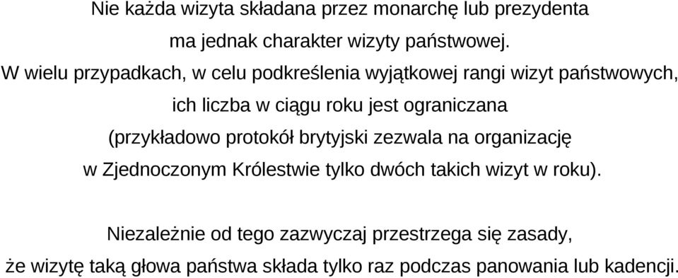 ograniczana (przykładowo protokół brytyjski zezwala na organizację w Zjednoczonym Królestwie tylko dwóch takich