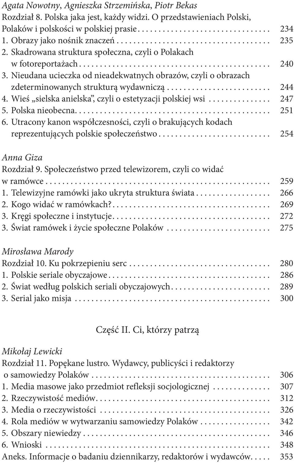 Nieudana ucieczka od nieadekwatnych obrazów, czyli o obrazach zdeterminowanych strukturą wydawniczą......................... 244 4. Wieś sielska anielska, czyli o estetyzacji polskiej wsi............... 247 5.