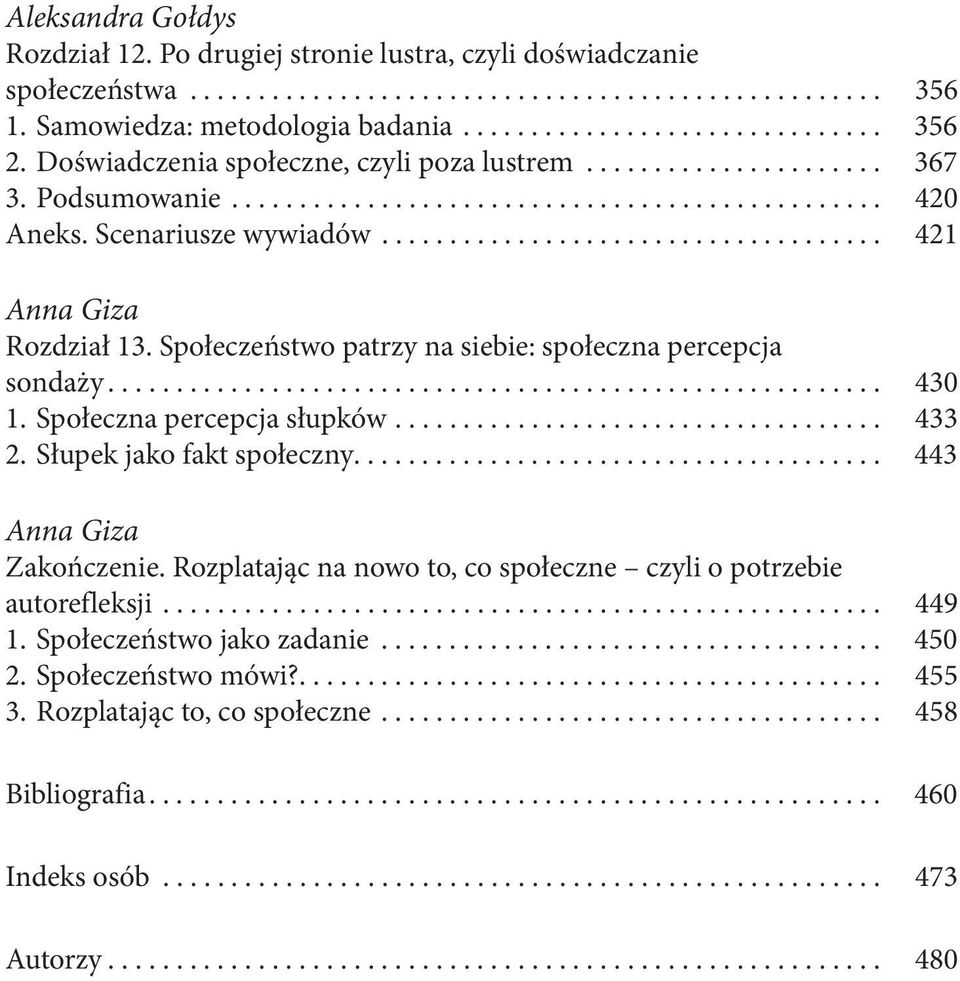 Społeczeństwo patrzy na siebie: społeczna percepcja sondaży......................................................... 430 1. Społeczna percepcja słupków.................................... 433 2.