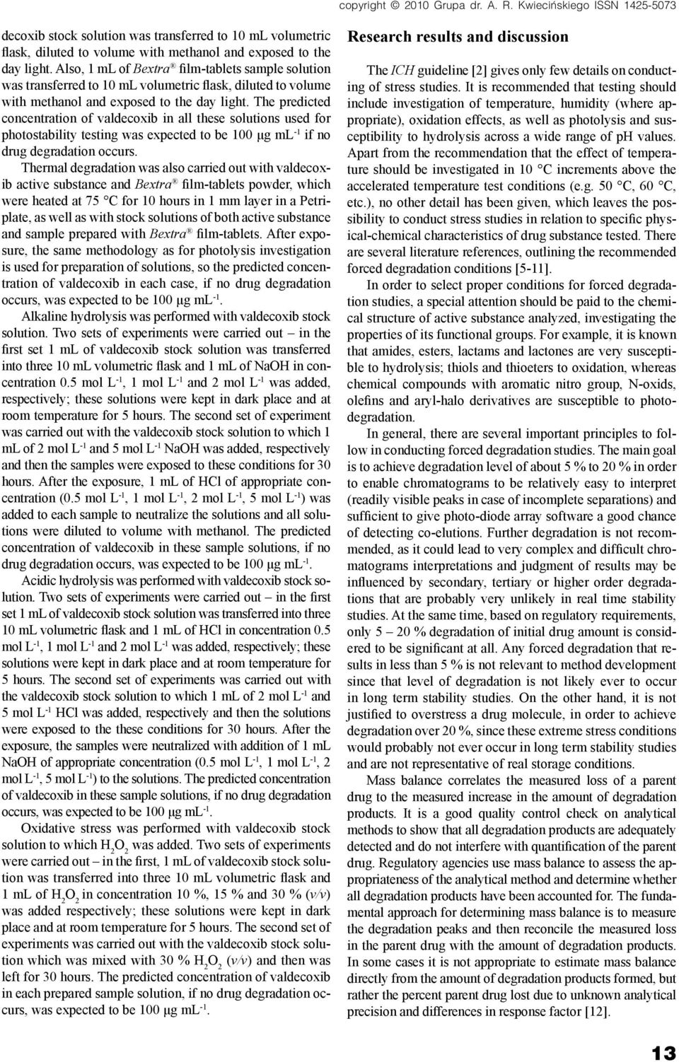 The predicted concentration of valdecoxib in all these solutions used for photostability testing was expected to be 100 μg ml -1 if no drug degradation occurs.