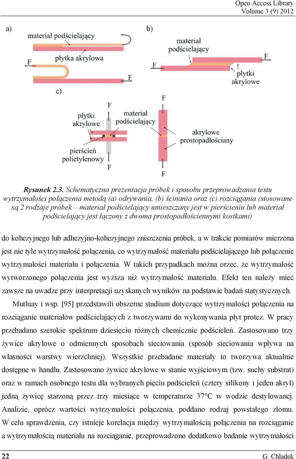 Schematyczna prezentacja próbek i sposobu przeprowadzania testu wytrzyma o ci po czenia metod (a) odrywania, (b) cinania oraz (c) rozci gania (stosowane s 2 rodzaje próbek materia pod cielaj cy