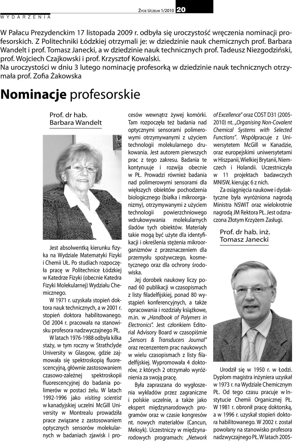 Na uroczystości w dniu 3 lutego nominację profesorką w dziedzinie nauk technicznych otrzymała prof. Zofia Żakowska Nominacje profesorskie Prof. dr hab.