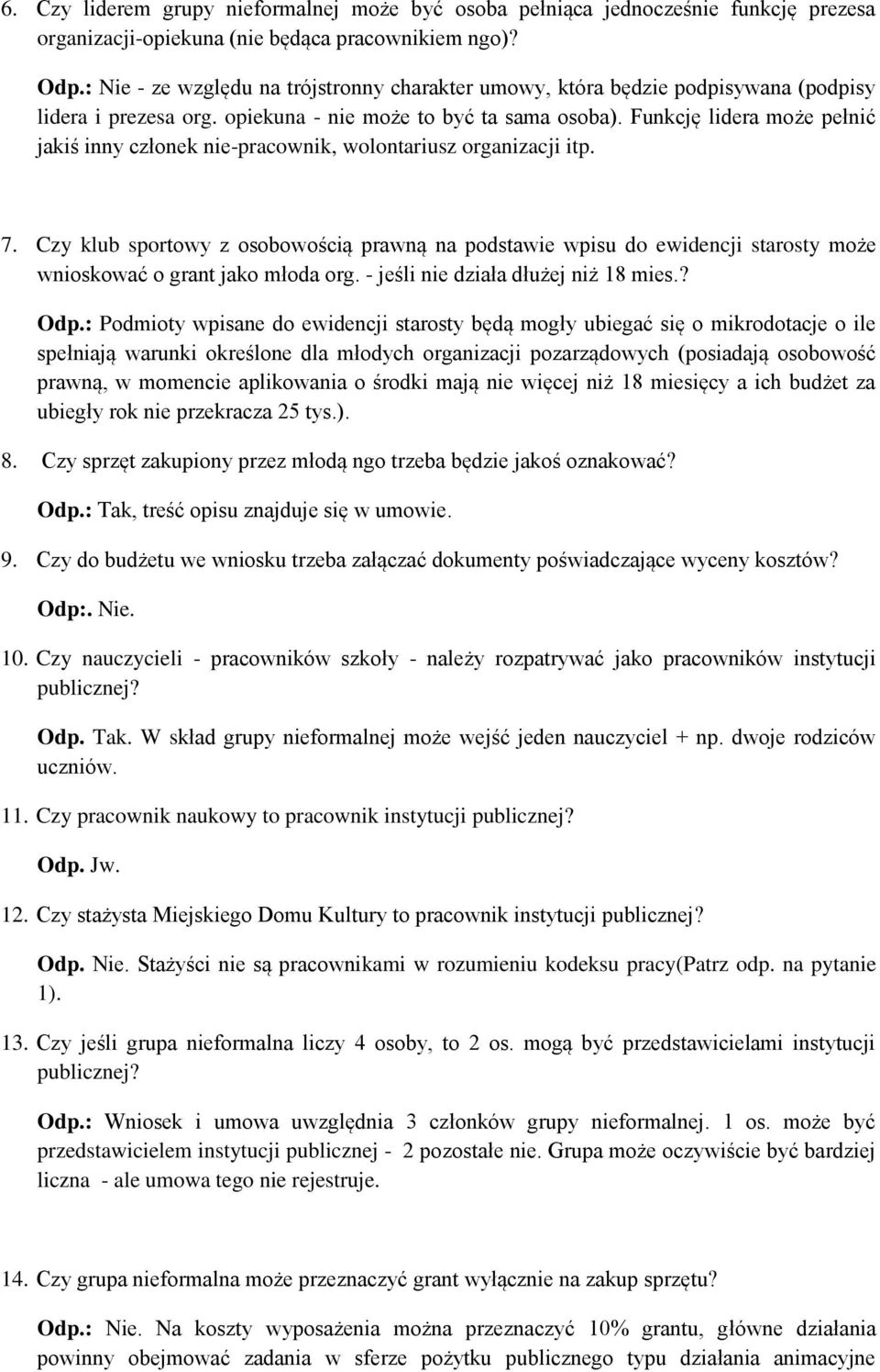 Funkcję lidera może pełnić jakiś inny członek nie-pracownik, wolontariusz organizacji itp. 7.