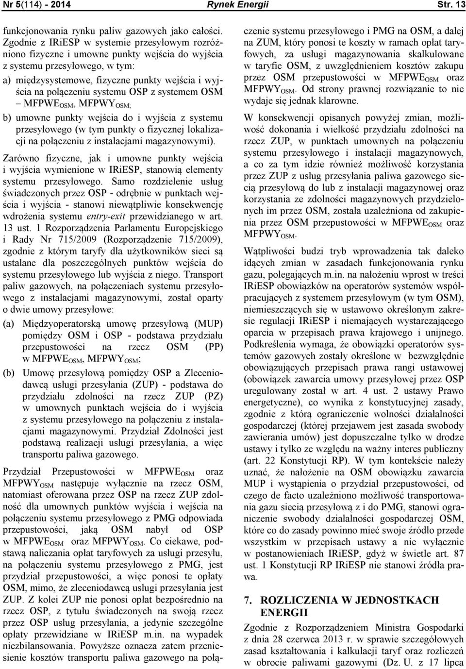 systemu OSP z systemem OSM MFPWE OSM, MFPWY OSM; b) umowne punkty wejścia do i wyjścia z systemu przesyłowego (w tym punkty o fizycznej lokalizacji na połączeniu z instalacjami magazynowymi).