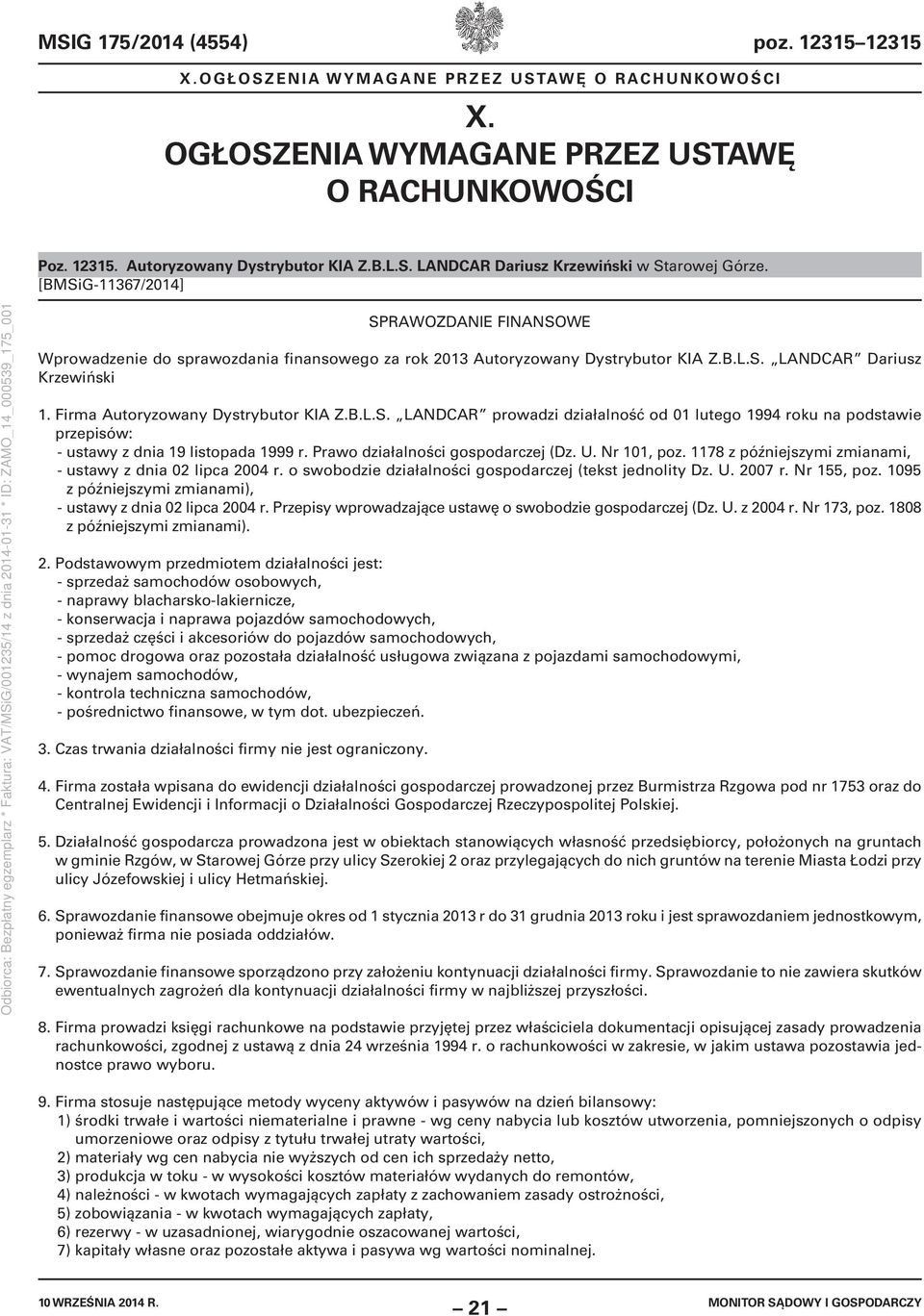 B.L.S. LANDCAR prowadzi działalność od 01 lutego 1994 roku na podstawie przepisów: - ustawy z dnia 19 listopada 1999 r. Prawo działalności gospodarczej (Dz. U. Nr 101, poz.