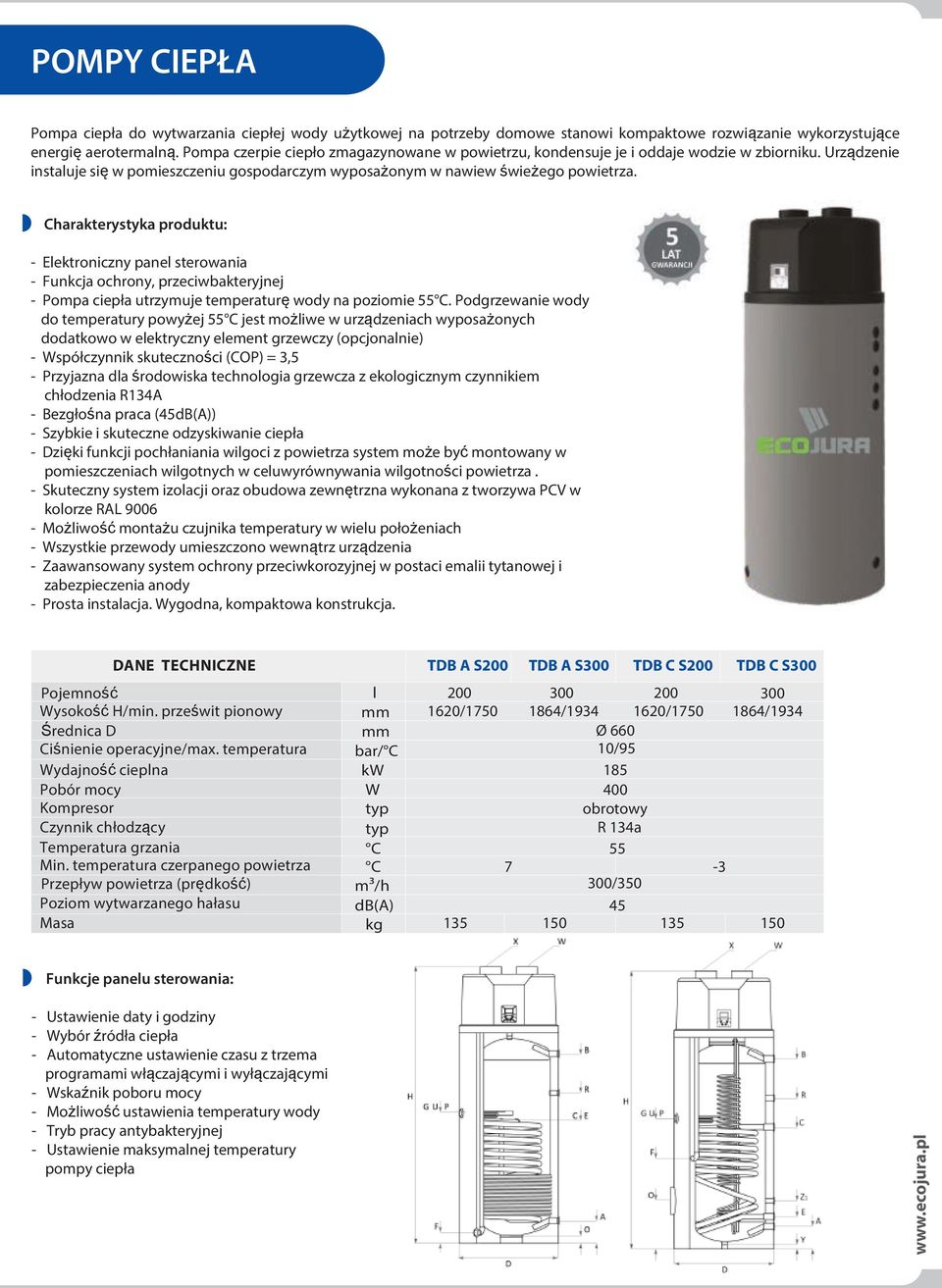 Charakterystyka produktu: - Elektroniczny panel sterowania - Funkcja ochrony, przeciwbakteryjnej - Pompa ciepła utrzymuje temperaturę wody na poziomie 55 C.