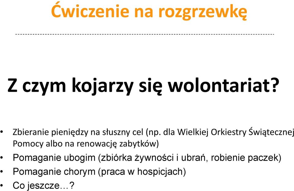 dla Wielkiej Orkiestry Świątecznej Pomocy albo na renowację