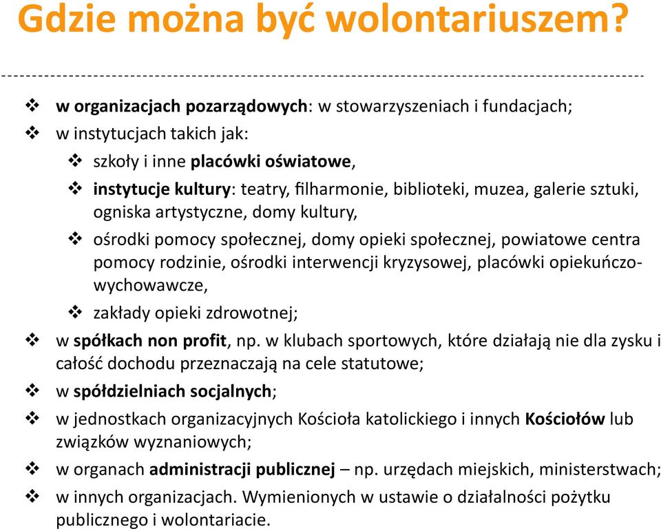 sztuki, ogniska artystyczne, domy kultury, ośrodki pomocy społecznej, domy opieki społecznej, powiatowe centra pomocy rodzinie, ośrodki interwencji kryzysowej, placówki opiekuńczowychowawcze, zakłady