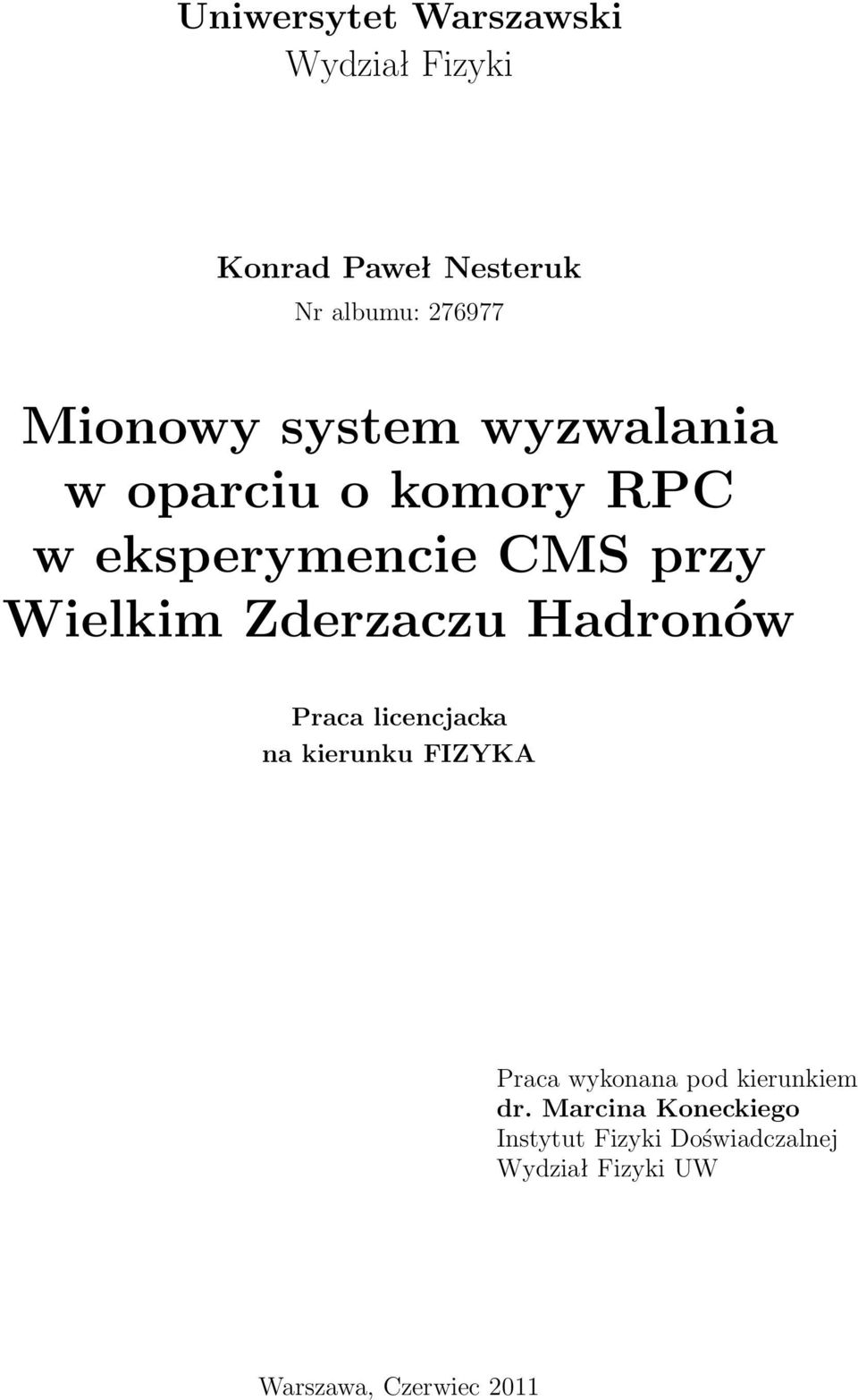 Hadronów Praca licencjacka na kierunku FIZYKA Praca wykonana pod kierunkiem dr.