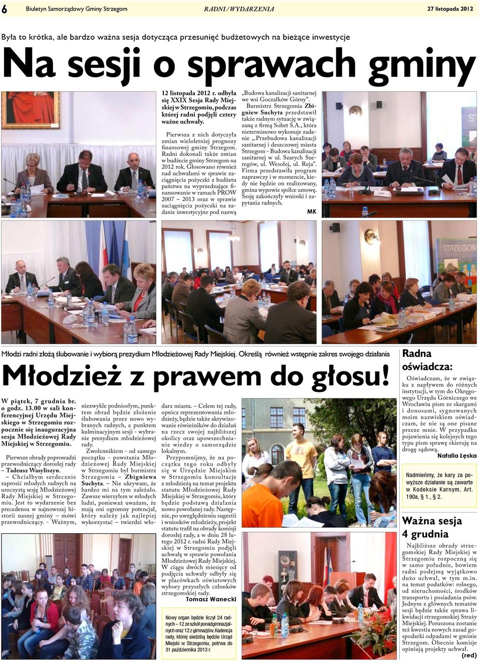 Radni dokonali także zmian w budżecie gminy Strzegom na 2012 rok.