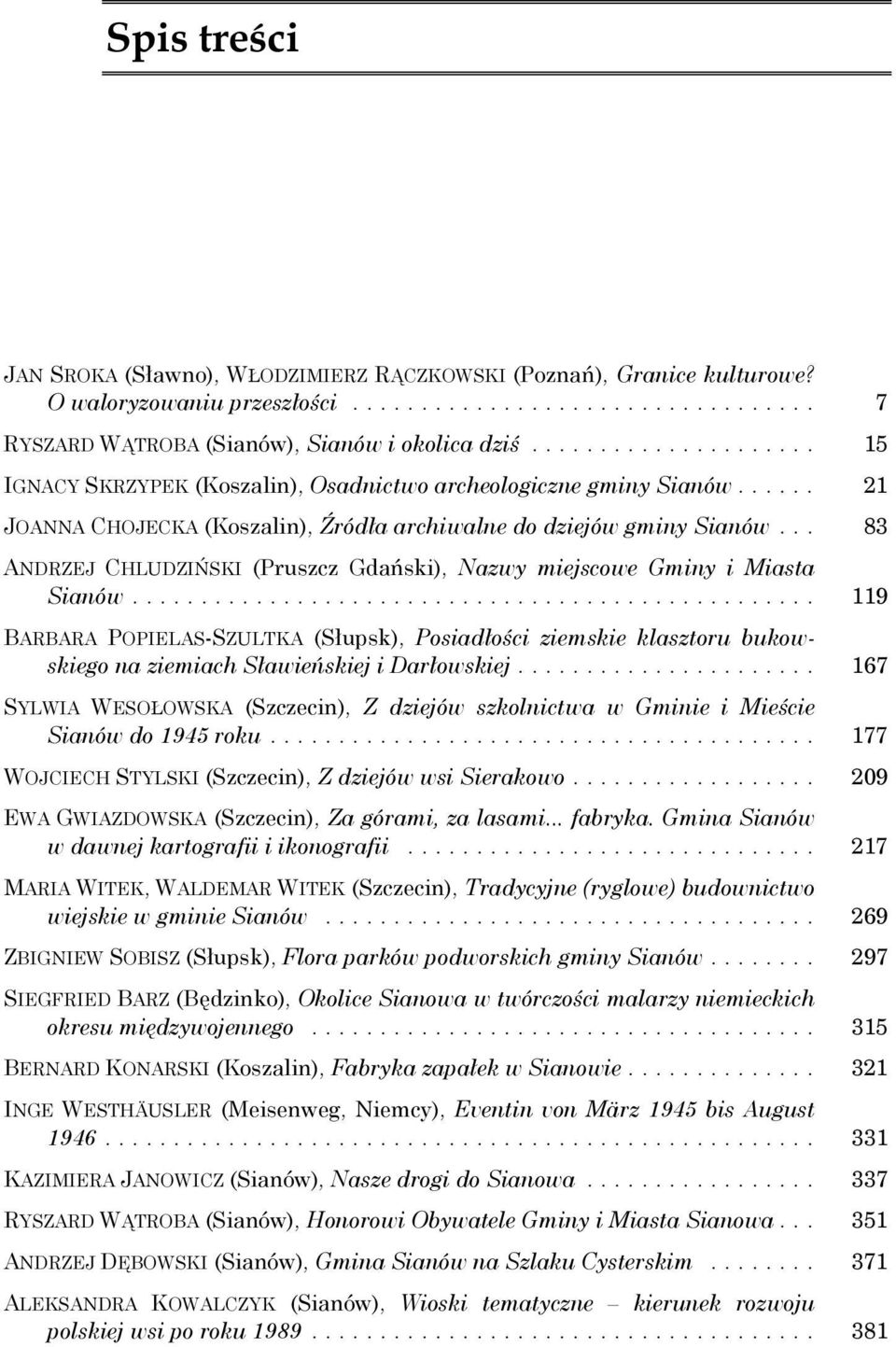 .. 83 ANDRZEJ CHLUDZIŃSKI (Pruszcz Gdański), Nazwy miejscowe Gminy i Miasta Sianów.