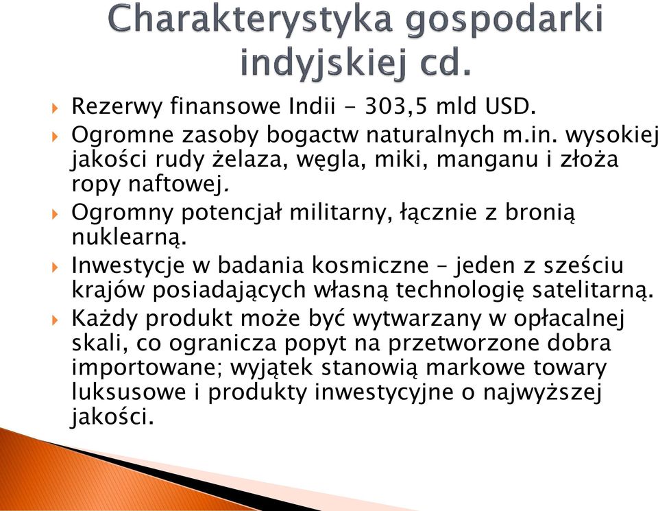 Inwestycje w badania kosmiczne jeden z sześciu krajów posiadających własną technologię satelitarną.