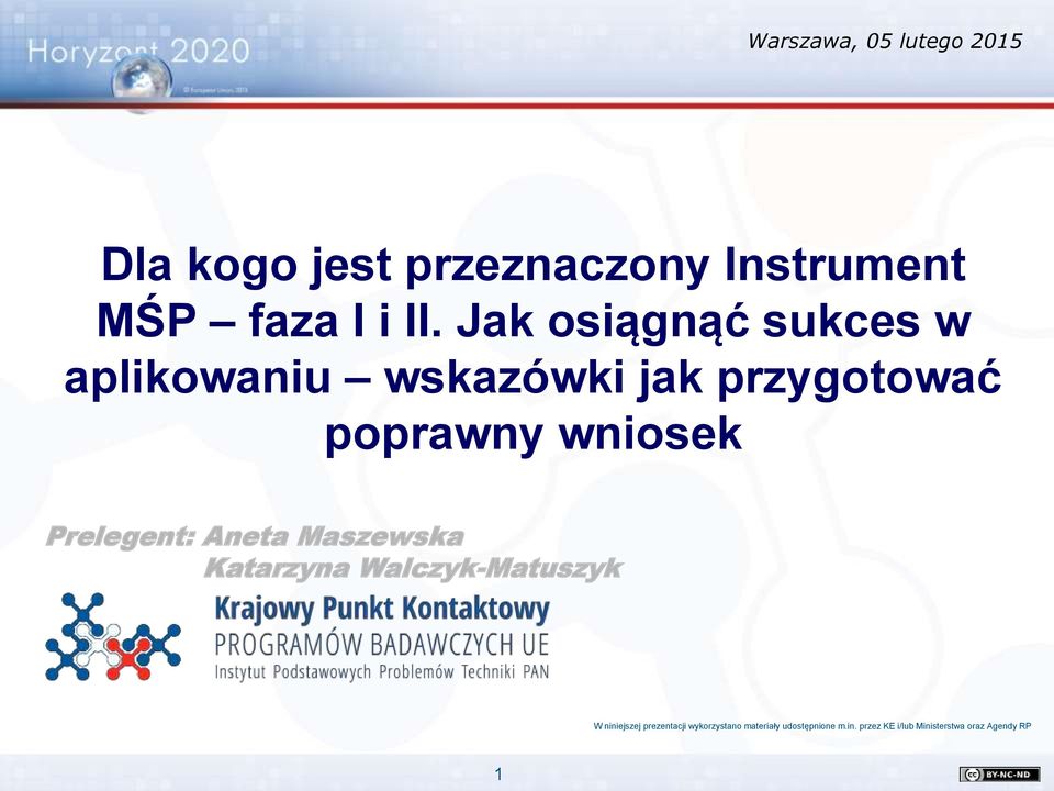 Prelegent: Aneta Maszewska Katarzyna Walczyk-Matuszyk W niniejszej prezentacji