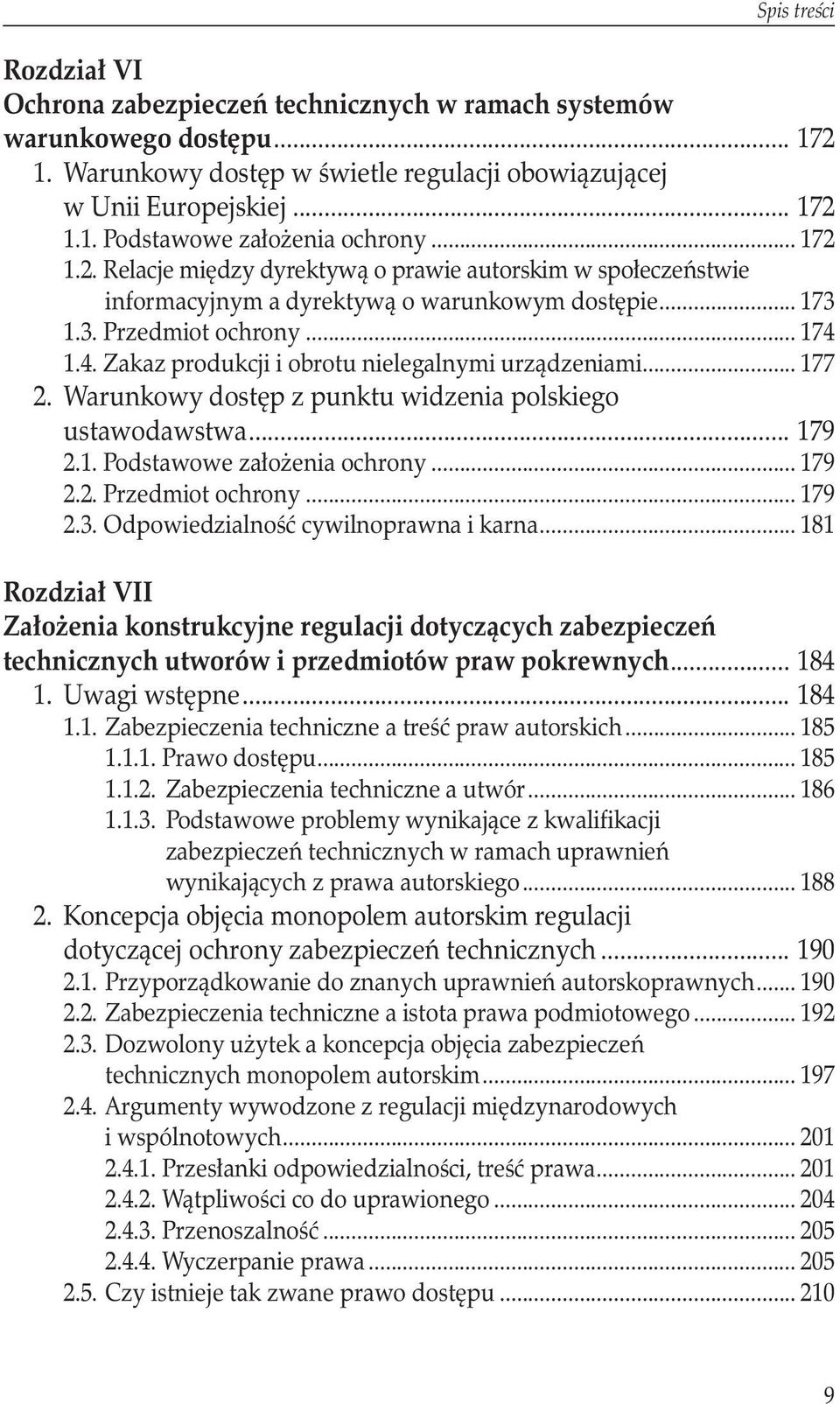 1.4. Zakaz produkcji i obrotu nielegalnymi urządzeniami... 177 2. Warunkowy dostęp z punktu widzenia polskiego ustawodawstwa... 179 2.1. Podstawowe założenia ochrony... 179 2.2. Przedmiot ochrony.