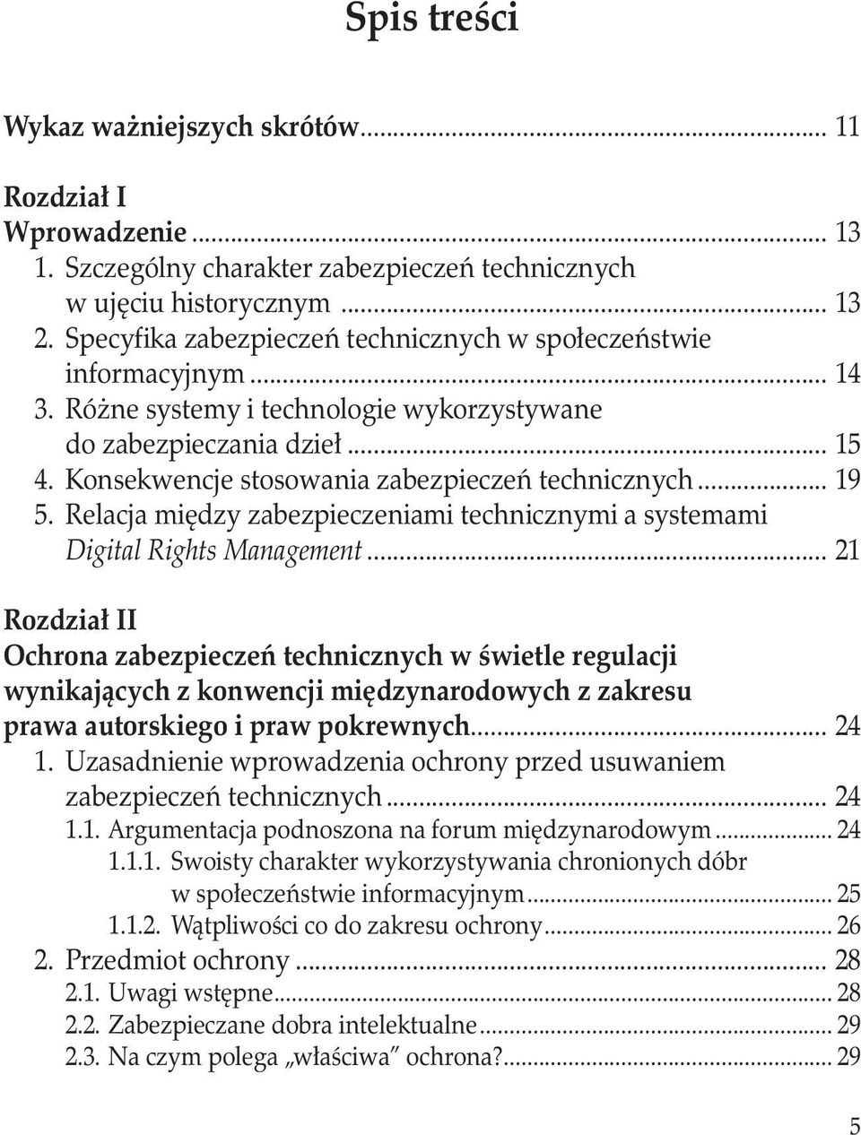 Konsekwencje stosowania zabezpieczeń technicznych... 19 5. Relacja między zabezpieczeniami technicznymi a systemami Digital Rights Management.