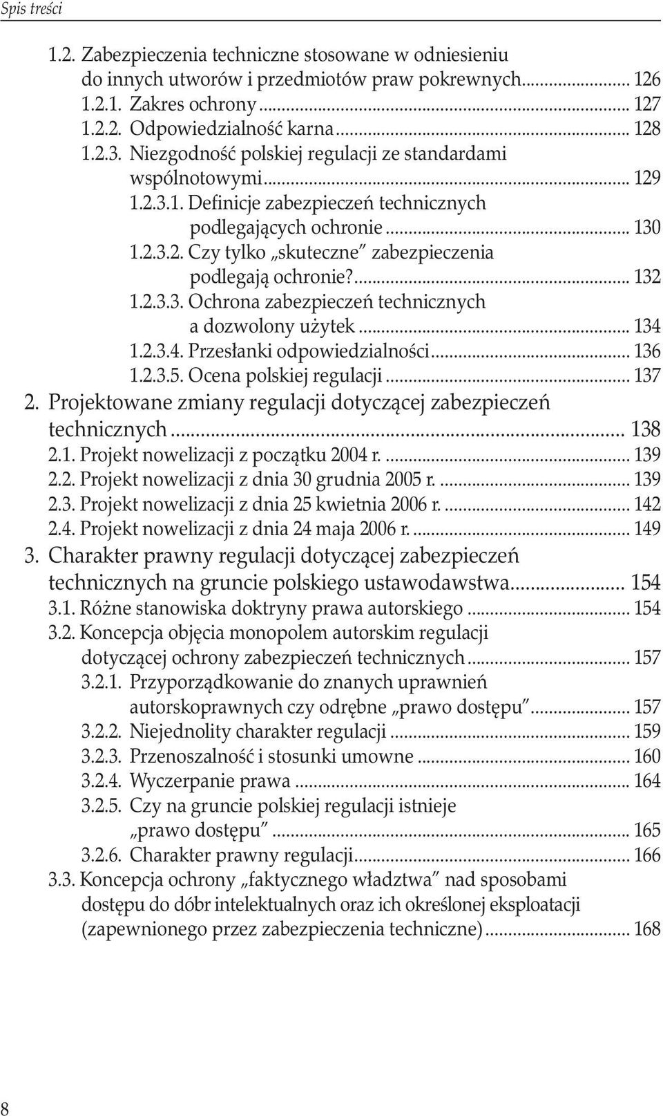 ... 132 1.2.3.3. Ochrona zabezpieczeń technicznych a dozwolony użytek... 134 1.2.3.4. Przesłanki odpowiedzialności... 136 1.2.3.5. Ocena polskiej regulacji... 137 2.