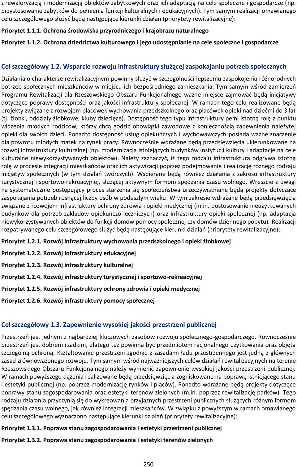 1.2. Ochrona dziedzictwa kulturowego i jego udostępnianie na cele społeczne i gospodarcze Działania o charakterze rewitalizacyjnym powinny służyć w szczególności lepszemu zaspokojeniu różnorodnych