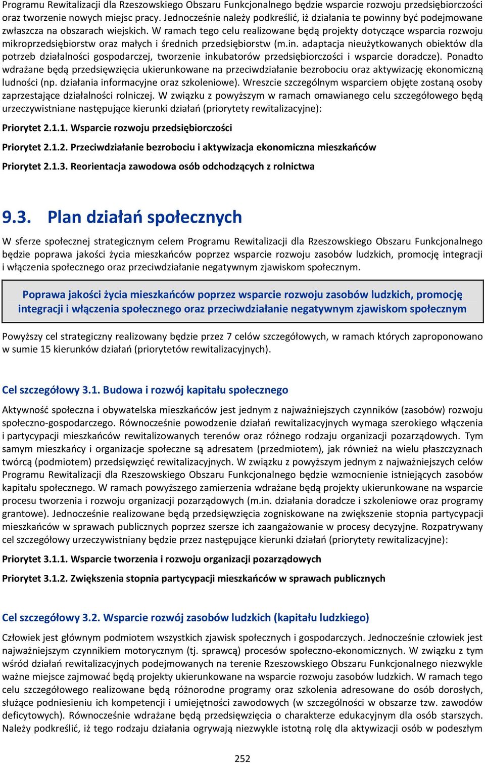 W ramach tego celu realizowane będą projekty dotyczące wsparcia rozwoju mikroprzedsiębiorstw oraz małych i średnich przedsiębiorstw (m.in.