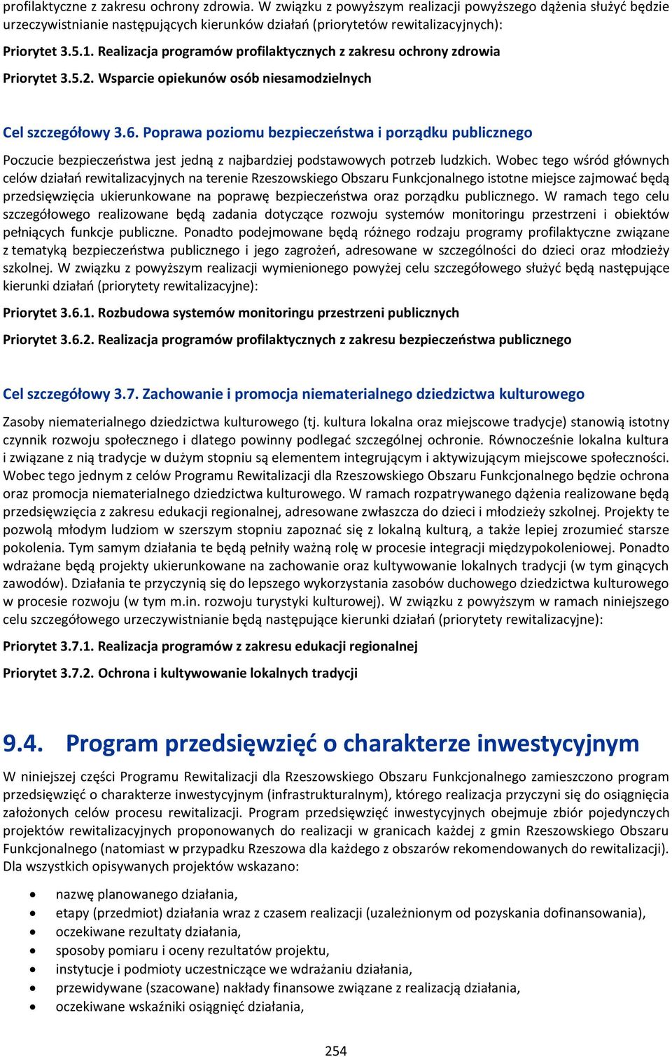 Poprawa poziomu bezpieczeństwa i porządku publicznego Poczucie bezpieczeństwa jest jedną z najbardziej podstawowych potrzeb ludzkich.