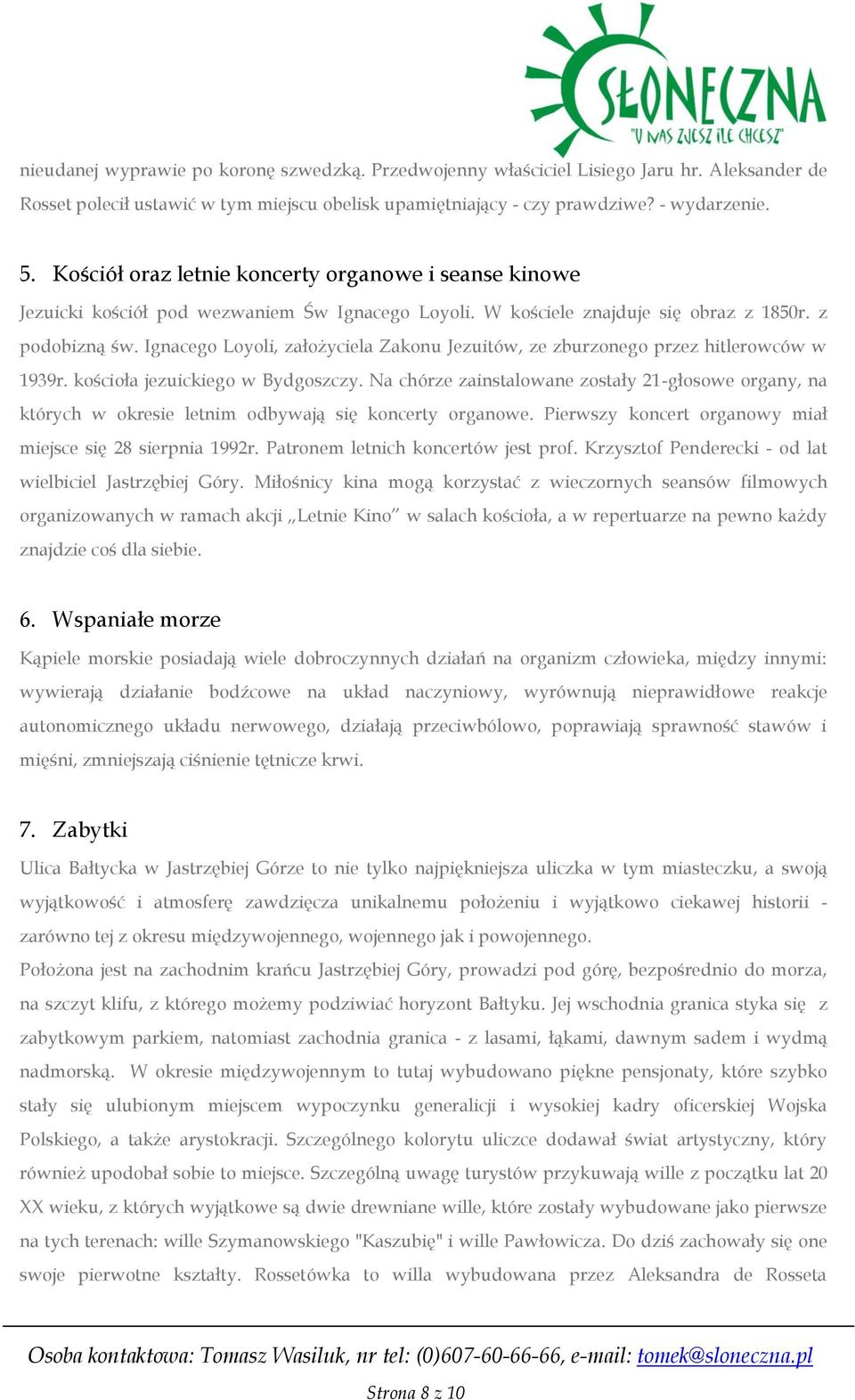 Ignacego Loyoli, założyciela Zakonu Jezuitów, ze zburzonego przez hitlerowców w 1939r. kościoła jezuickiego w Bydgoszczy.
