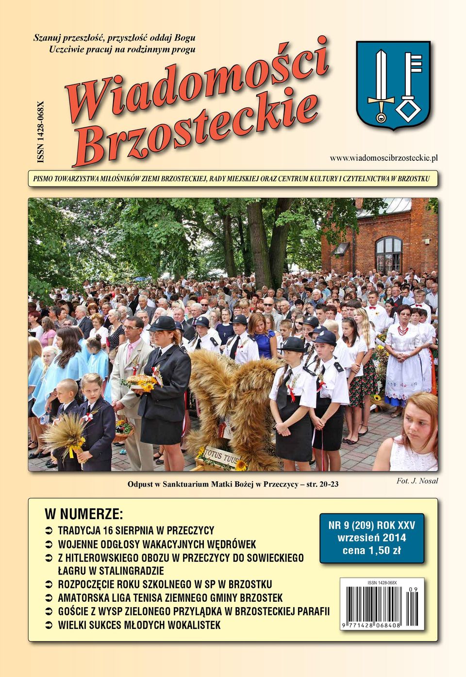 J. Nosal W NUMERZE: Tradycja 16 sierpnia w Przeczycy Wojenne odgłosy wakacyjnych wędrówek Z hitlerowskiego obozu w Przeczycy do sowieckiego łagru w Stalingradzie rozpoczęcie